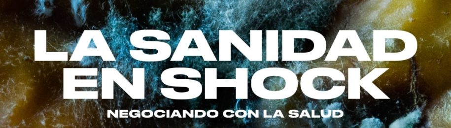 DOCUMENTAL “LA SANIDAD EN SHOCK. Negociando con la salud”